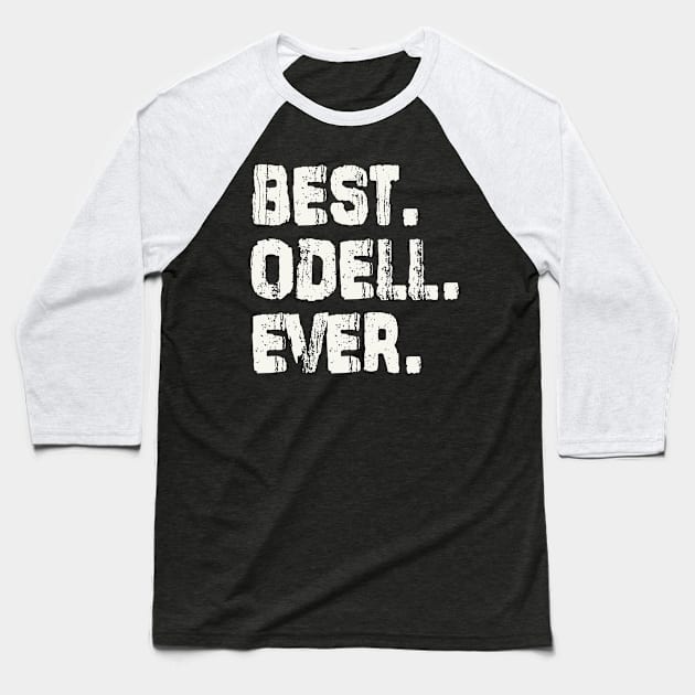 Odell, Best Name Ever, Name , Birthday, Middle name, FamilyOdell Middle Name Baseball T-Shirt by Main505